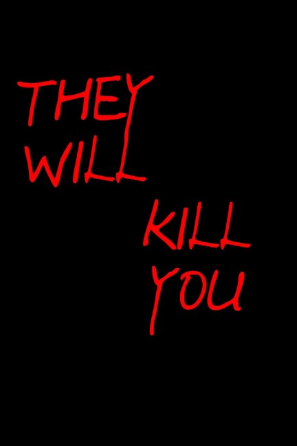 They Will Kill You
