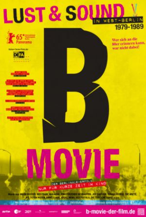B-Movie - Lust and Sound in West-Berlin 1979-1989