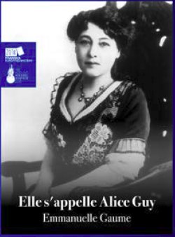 Elle s’appelle Alice Guy